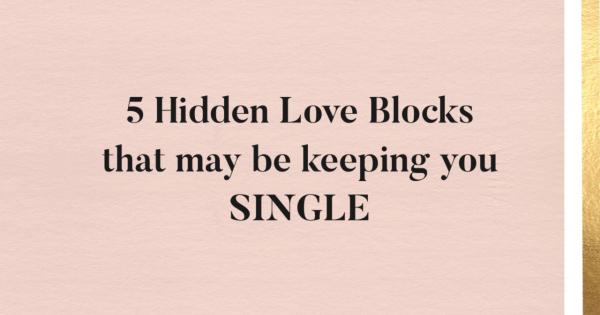love blocks that are keeping you single 
