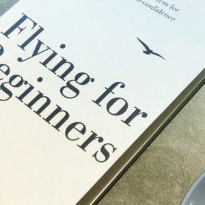 Flying For Beginners: A Proven System For Lasting Self-Confidence